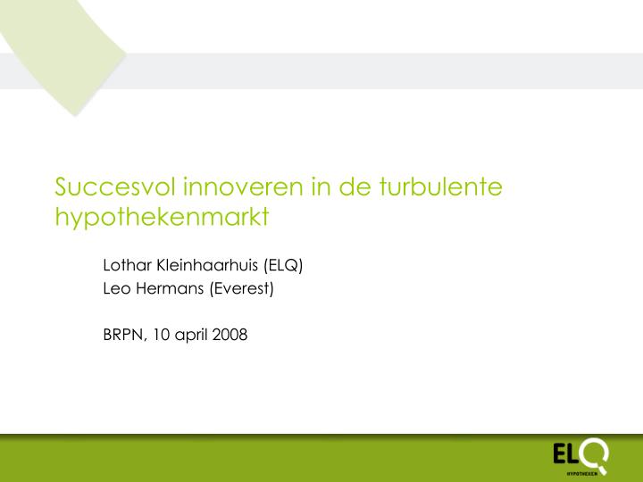 succesvol innoveren in de turbulente hypothekenmarkt