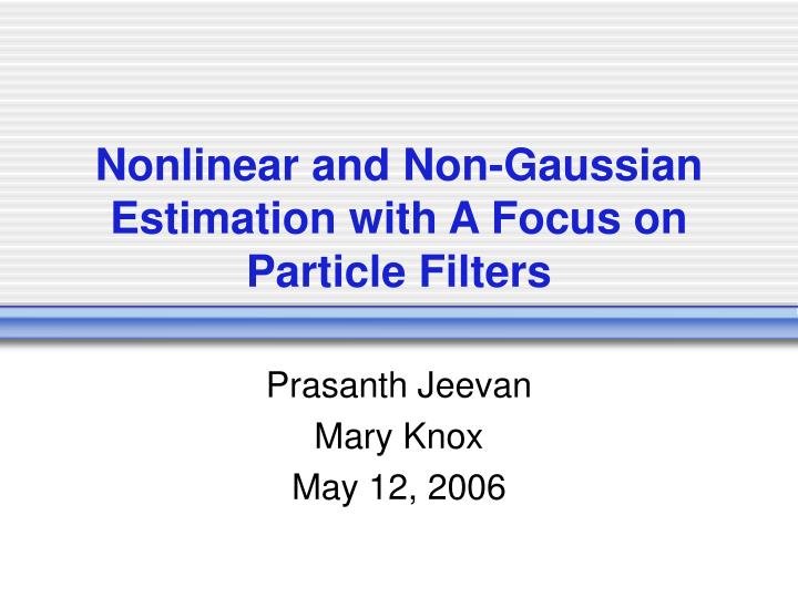 nonlinear and non gaussian estimation with a focus on particle filters