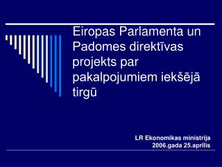 Eiropas Parlamenta un Padomes direktīvas projekts par pakalpojumiem iekšējā tirgū
