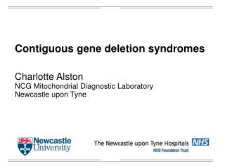 Contiguous gene deletion syndromes Charlotte Alston NCG Mitochondrial Diagnostic Laboratory