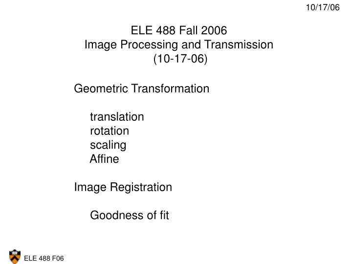 ele 488 fall 2006 image processing and transmission 10 17 06