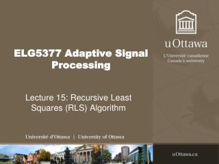 ELG5377 Adaptive Signal Processing