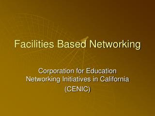 Facilities Based Networking