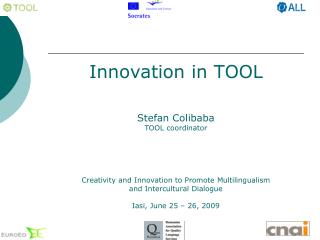 Innovation in TOOL Stefan Colibaba TOOL coordinator