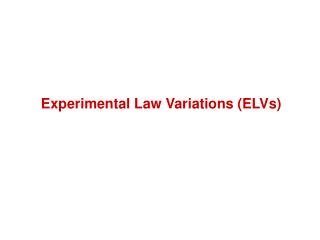 Experimental Law Variations (ELVs)