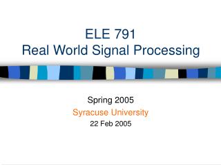 ELE 791 Real World Signal Processing