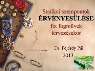 Statikai szempontok ÉRVÉNYESÜLÉSE fix fogművek tervezésekor