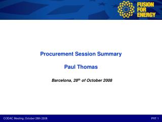 Procurement Session Summary Paul Thomas Barcelona, 28 th of October 2008