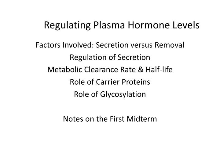 regulating plasma hormone levels