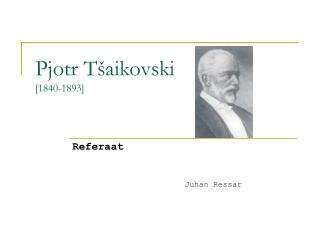 Pjotr Tšaikovski [1840-1893]
