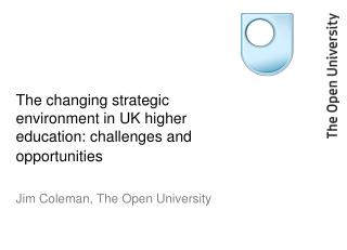 The changing strategic environment in UK higher education: challenges and opportunities