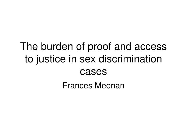 the burden of proof and access to justice in sex discrimination cases