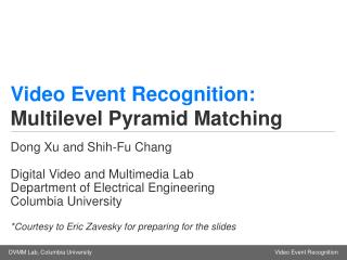 Video Event Recognition: Multilevel Pyramid Matching