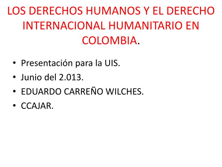 los derechos humanos y el derecho internacional humanitario en colombia