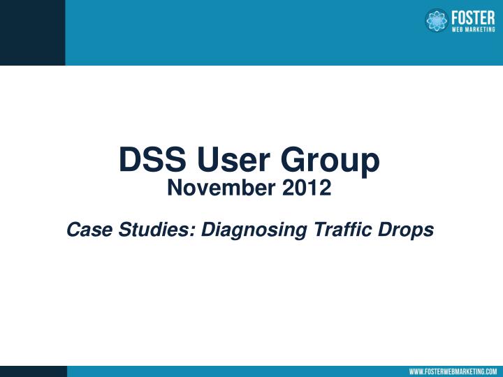 dss user group november 2012 case studies diagnosing traffic drops