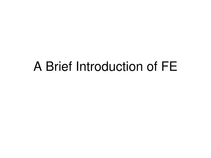 a brief introduction of fe