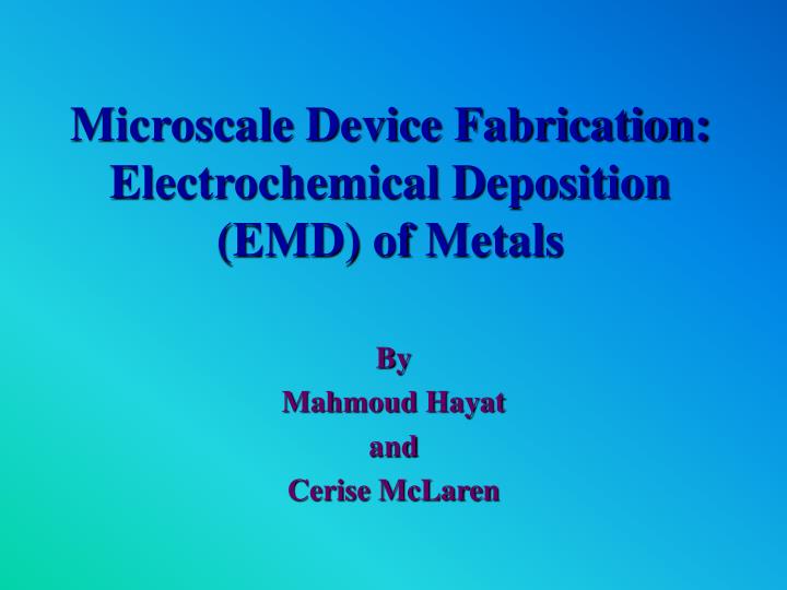 microscale device fabrication electrochemical deposition emd of metals