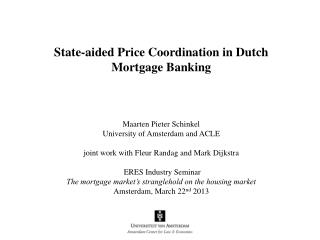 State-aided Price Coordination in Dutch Mortgage Banking Maarten Pieter Schinkel