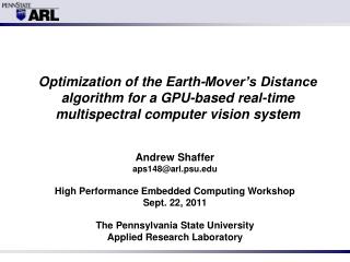 Andrew Shaffer aps148@arl.psu High Performance Embedded Computing Workshop Sept. 22, 2011