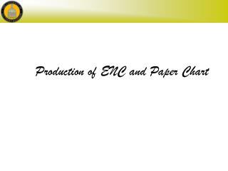 Production of ENC and Paper Chart