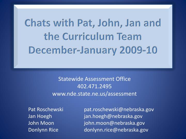chats with pat john jan and the curriculum team december january 2009 10