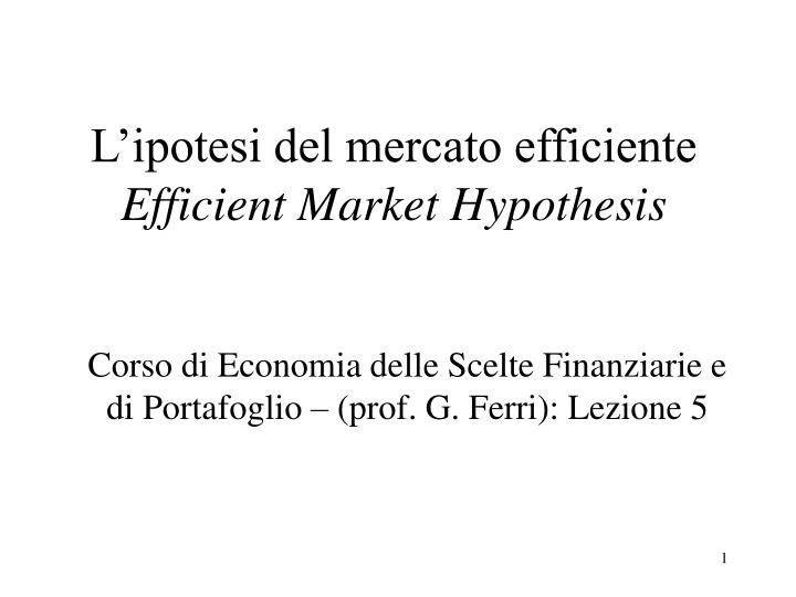 l ipotesi del mercato efficiente efficient market hypothesis