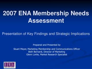 2007 ENA Membership Needs Assessment Presentation of Key Findings and Strategic Implications