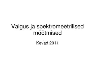 valgus ja spektromeetrilised m tmised