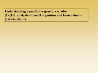 Understanding quantitative genetic variation.