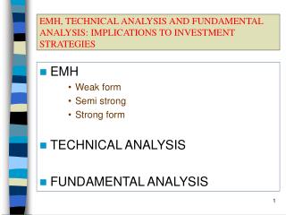 EMH, TECHNICAL ANALYSIS AND FUNDAMENTAL ANALYSIS: IMPLICATIONS TO INVESTMENT STRATEGIES
