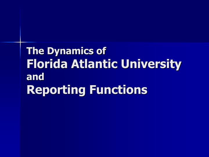the dynamics of florida atlantic university and reporting functions