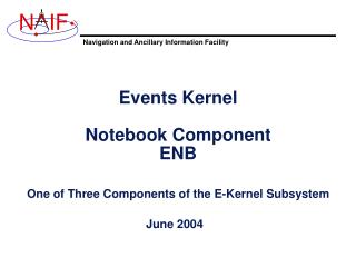 Events Kernel Notebook Component ENB One of Three Components of the E-Kernel Subsystem