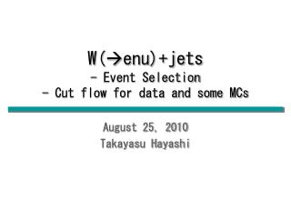 W( ? enu)+jets - Event Selection - Cut flow for data and some MCs