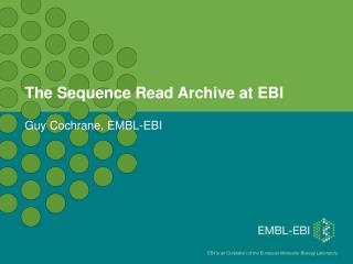The Sequence Read Archive at EBI