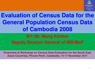 Evaluation of Census Data for the General Population Census Data of Cambodia 2008