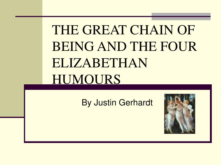 the great chain of being and the four elizabethan humours
