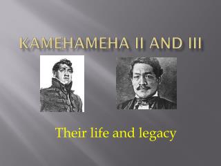 Kamehameha II and III