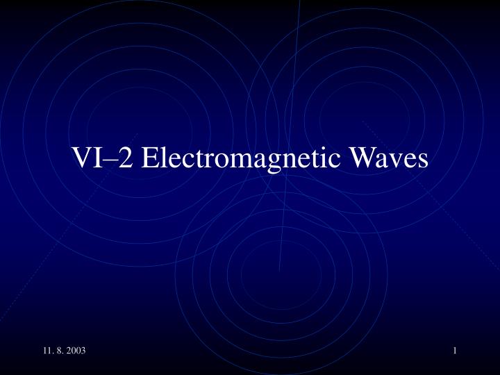 vi 2 electromagnetic waves
