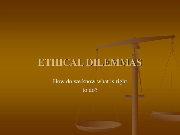ethical dilemmas