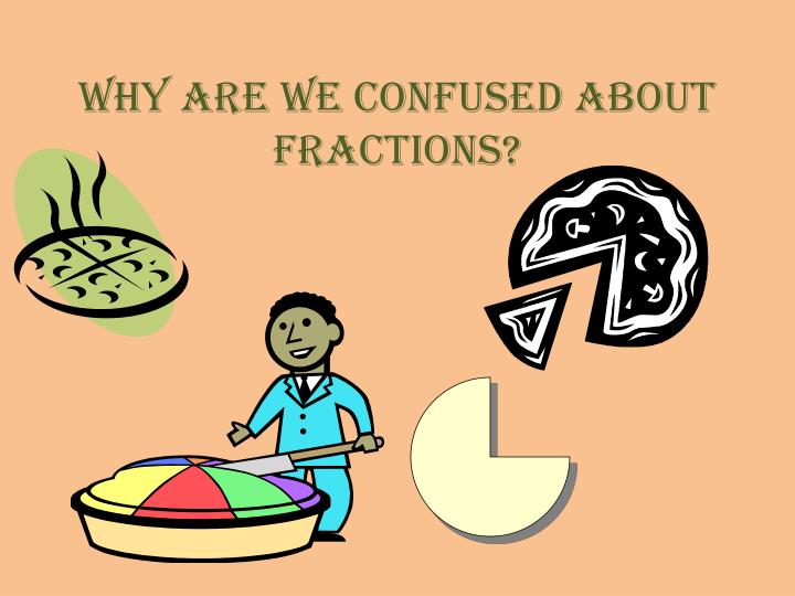why are we confused about fractions