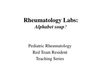 Rheumatology Labs: Alphabet soup ?