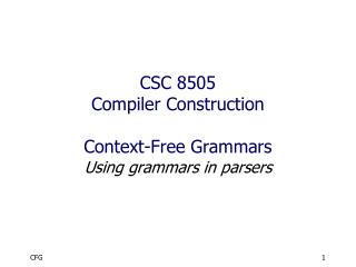 CSC 8505 Compiler Construction Context-Free Grammars