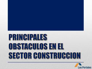 principales obstaculos en el sector construccion