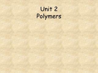 Unit 2 Polymers