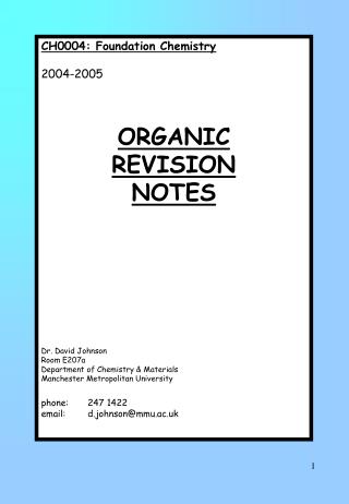CH0004: Foundation Chemistry 2004-2005 ORGANIC REVISION NOTES Dr. David Johnson Room E207a
