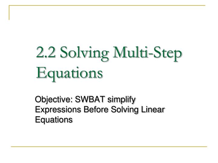 2 2 solving multi step equations