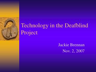 Technology in the Deafblind Project