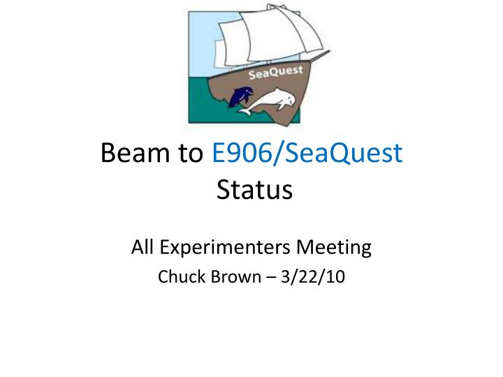 beam to e906 seaquest status