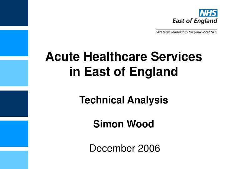 acute healthcare services in east of england technical analysis simon wood