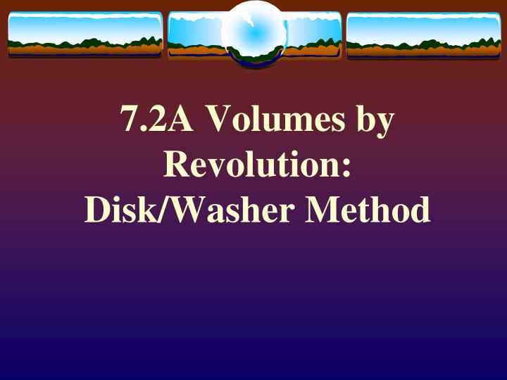 7 2a volumes by revolution disk washer method
